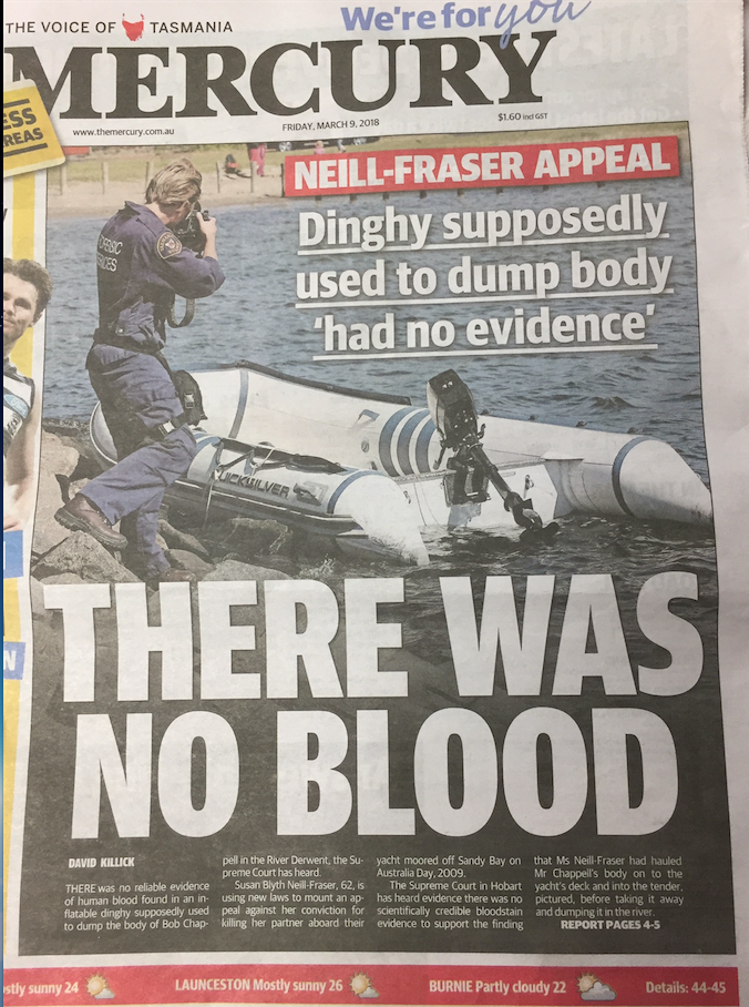 Front page of Hobart’s Mercury, 9 March 2018, headlined “THERE WAS NO BLOOD”, over a photo of a forensic officer examining the dinghy said to have been used to dump Bob Chappell’s body.