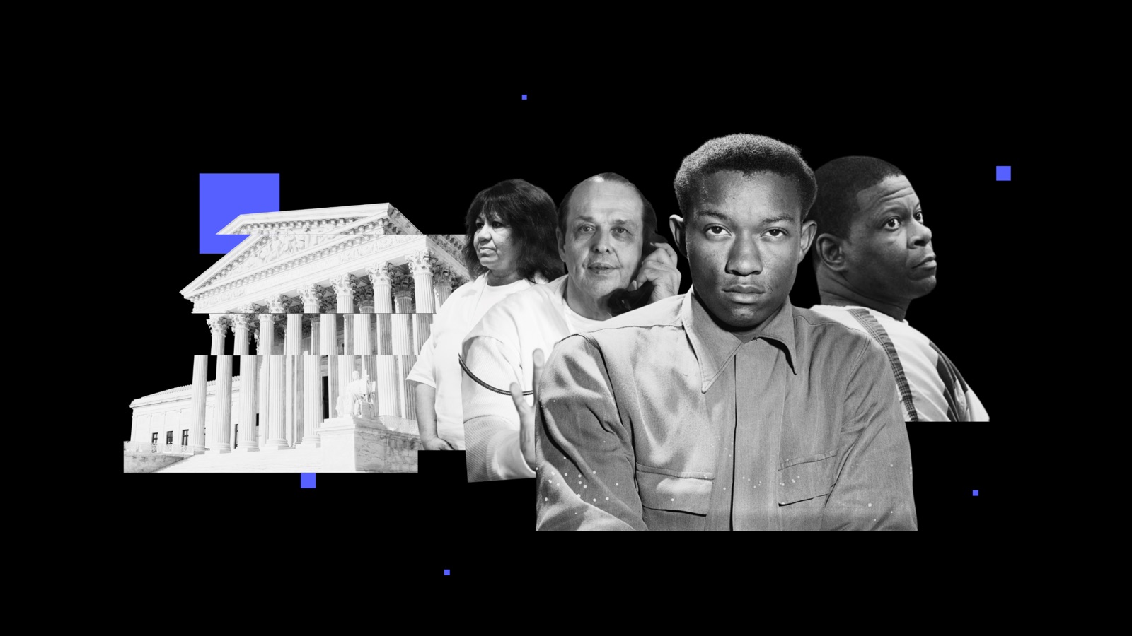 A black-and-white collage on a black background: the US Supreme Court building on the left, then portraits of Melissa Lucio, Robert Roberson holding a phone receiver, a young Tommy Lee Walker in a collared shirt, and Rodney Reed, with small blue squares scattered around them.